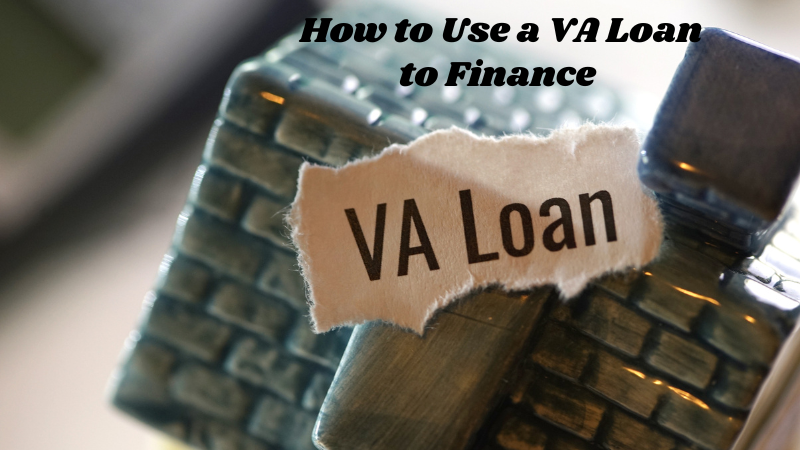 How to Use a VA Loan to Finance 