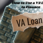 How to Use a VA Loan to Finance