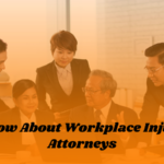 Know About Workplace Injury Attorneys